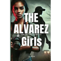 The Alvarez Girls: A Military Thriller