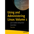Using and Administering Linux: Volume 1: Zero to Sysadmin: Getting Started - Paperback