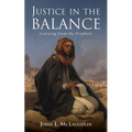 Justice in the Balance: Learning from the Prophets - Paperback