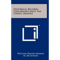 Historical Records Concerning Jesus The Christ, Messiah - Hardcover