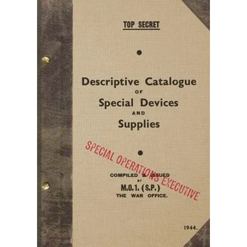 TOP SECRET Descriptive Catalogue of Special Devices and Supplies: 1944