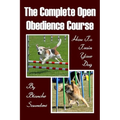 The Complete Open Obedience Course: How To Train Your Dog - Paperback