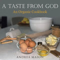 A Taste from God: An Organic Cookbook - Paperback