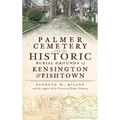 Palmer Cemetery and the Historic Burial Grounds of Kensington & Fishtown