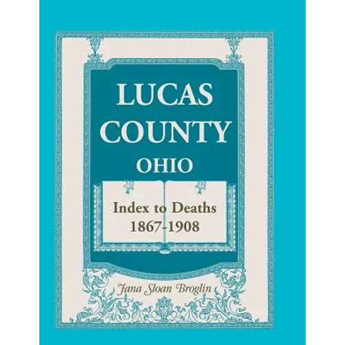 Lucas County, Ohio, Index to Deaths 1867-1908
