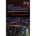 From Breakdown to Breakthrough: Psychoanalytic Treatment of Psychosis - Paperback