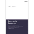 Responsive Becoming: Moral Formation in Theological, Evolutionary, and Developmental Perspective - Paperback