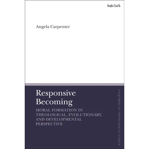 Responsive Becoming: Moral Formation in Theological, Evolutionary, and Developmental Perspective - Paperback