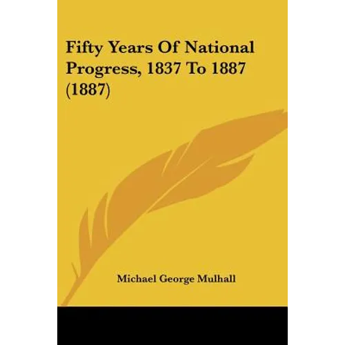 Fifty Years Of National Progress, 1837 To 1887 (1887)