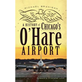 A History of Chicago's O'Hare Airport