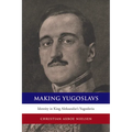 Making Yugoslavs: Identity in King Aleksandar's Yugoslavia - Paperback