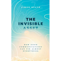 The Invisible Asset: How Good Communications Can Fix Almost Everything - Paperback