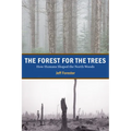 The Forest for the Trees: How Humans Shaped the North Woods - Paperback