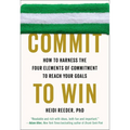 Commit to Win: How to Harness the Four Elements of Commitment to Reach Your Goals - Paperback