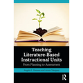 Teaching Literature-Based Instructional Units: From Planning to Assessment - Paperback
