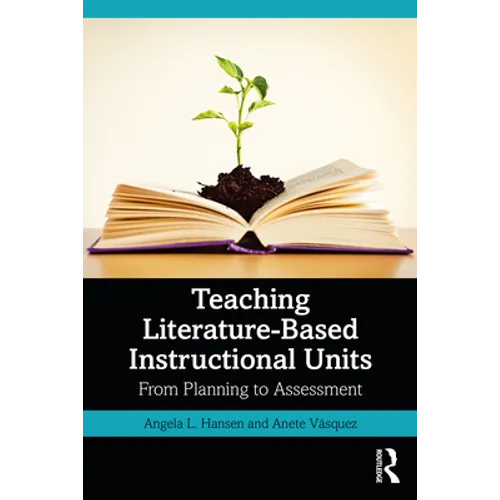 Teaching Literature-Based Instructional Units: From Planning to Assessment - Paperback