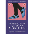 Queer and Trans African Mobilities: Migration, Asylum and Diaspora - Hardcover