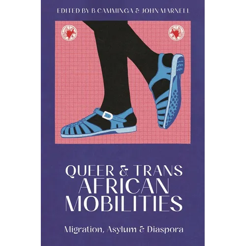 Queer and Trans African Mobilities: Migration, Asylum and Diaspora - Hardcover