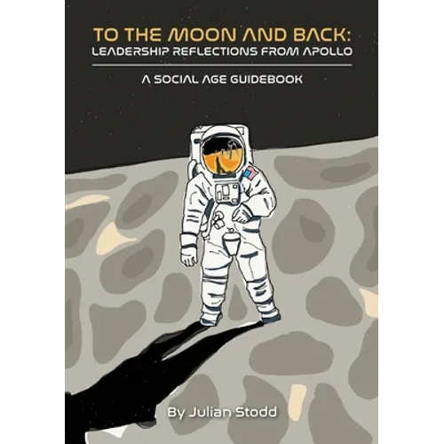 To The Moon and Back: Leadership Reflections from Apollo - Paperback