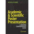 Academic & Scientific Poster Presentation: A Modern Comprehensive Guide - Paperback