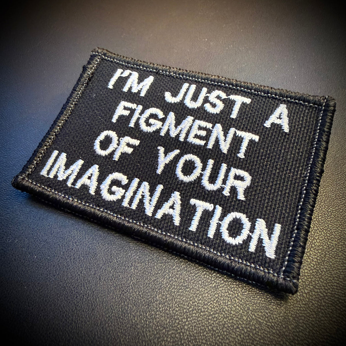 I'm Just A Figment Of Your Imagination Funny Morale Patch, 2x3" | Made in USA | VELCRO® Brand Hook Backing