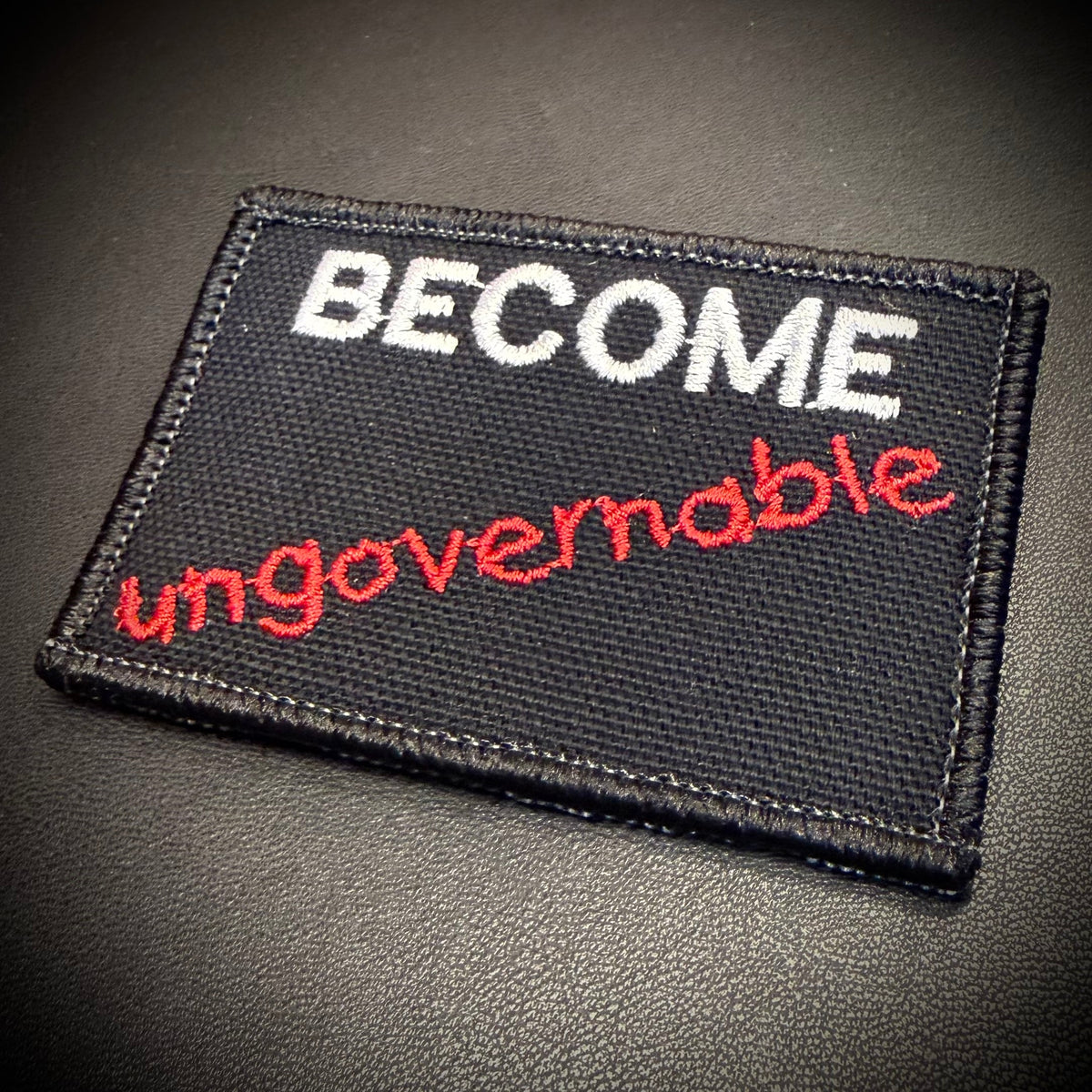 Become Ungovernable Funny Morale Patch | Made in USA | VELCRO® Brand Hook Backing