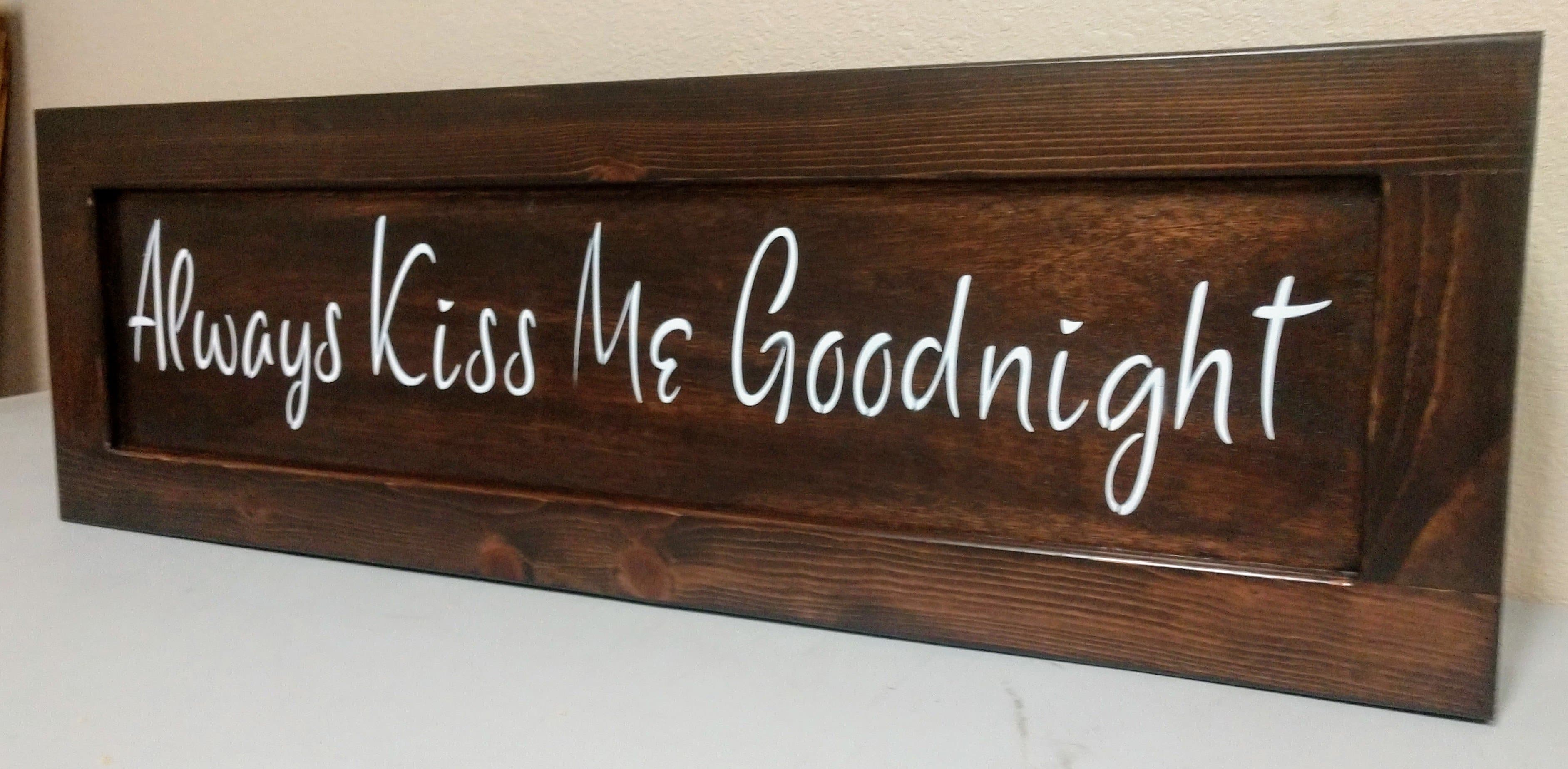 Always Kiss Me Goodnight Wooden Sign