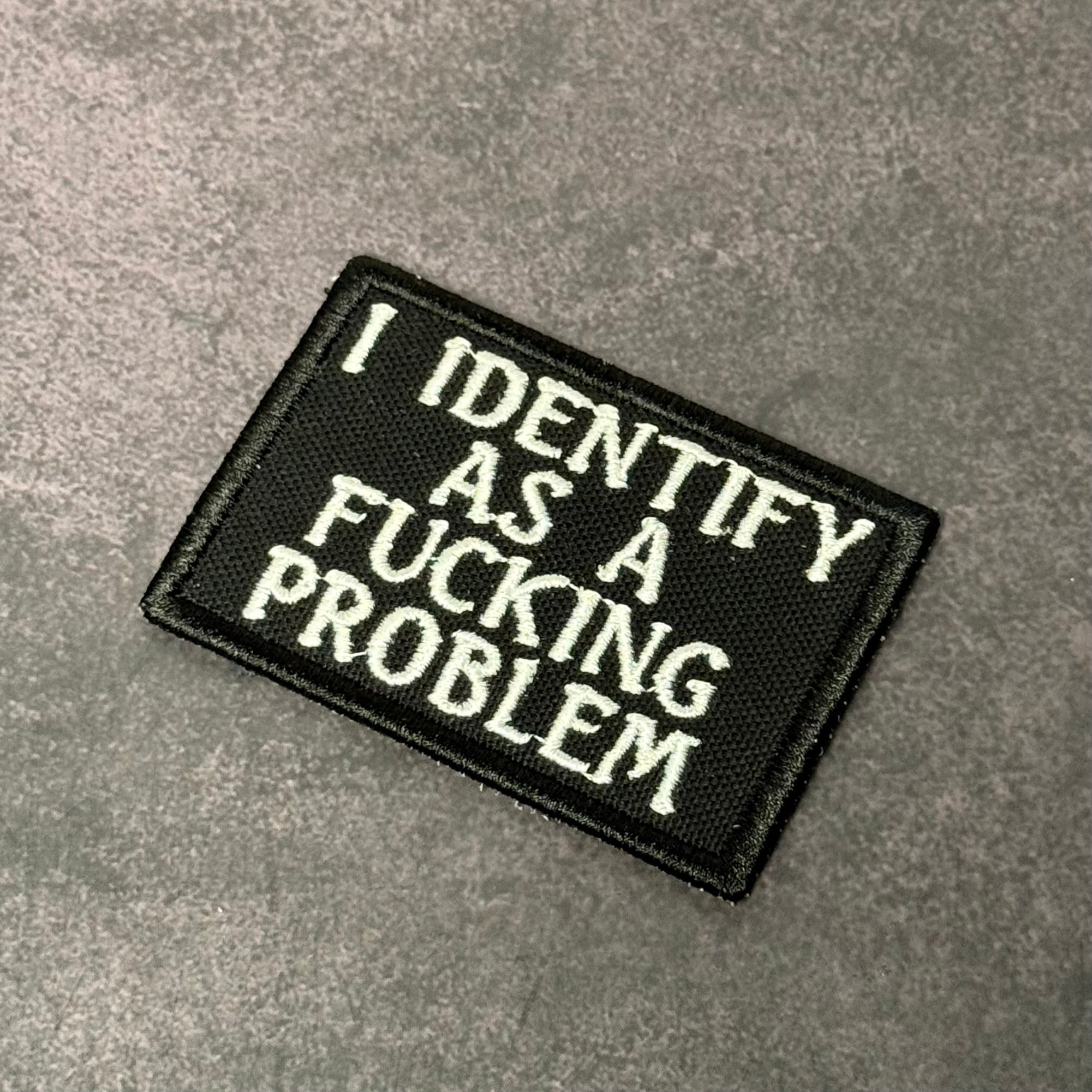 I Identify As The Problem Funny Morale Patch, 2x3" | Made in USA | VELCRO® Brand Hook Backing
