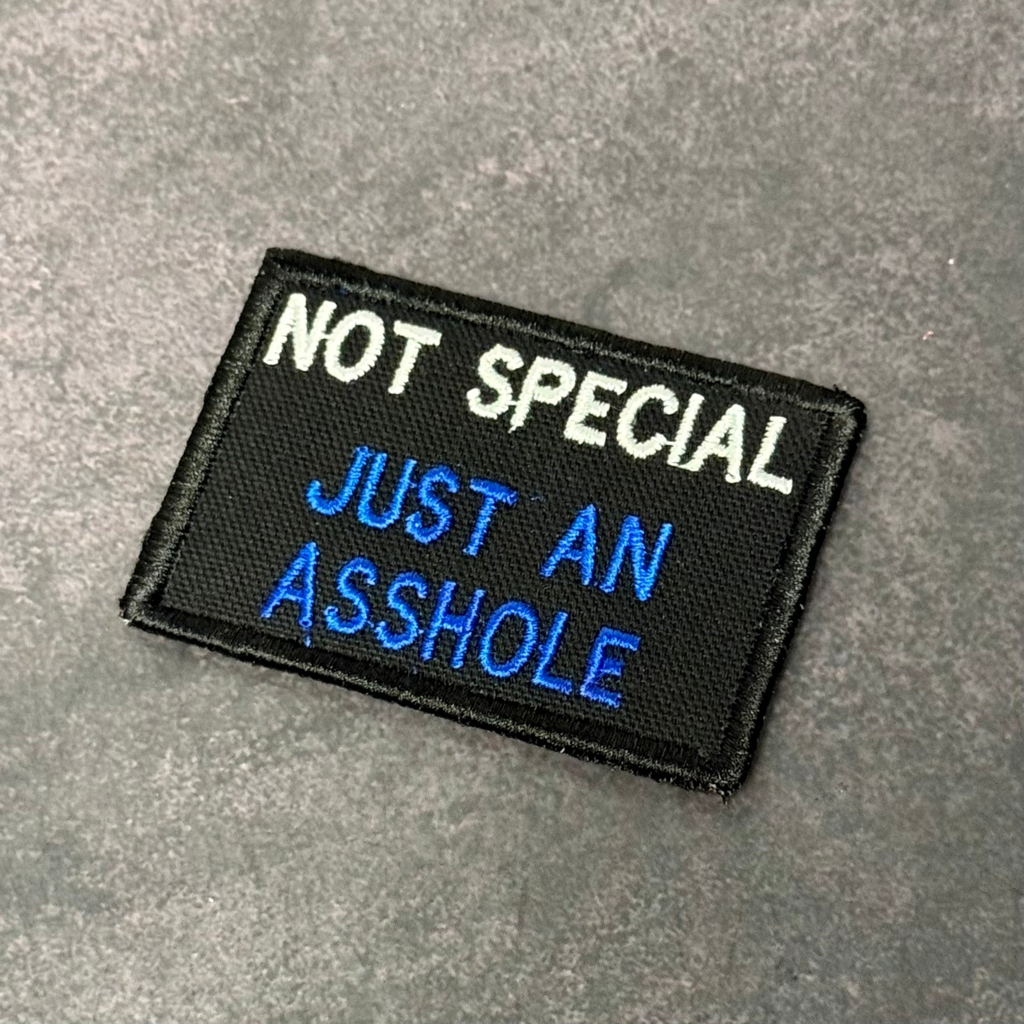 Not Special, Just An Asshole Funny Morale Patch, 2x3" | Made in USA | VELCRO® Brand Hook Backing