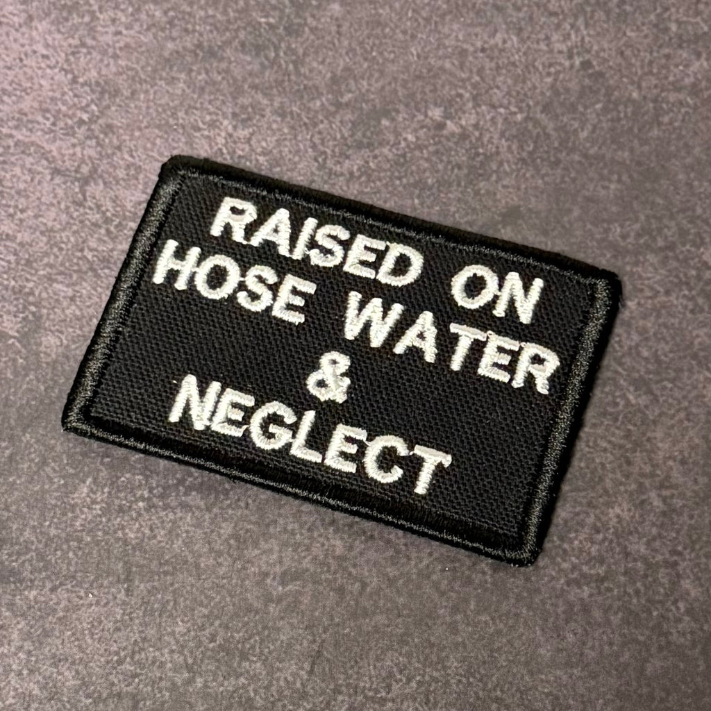 Raised on Hose Water & Neglect Funny Morale Patch, 2x3" | Made in USA | VELCRO® Brand Hook Backing