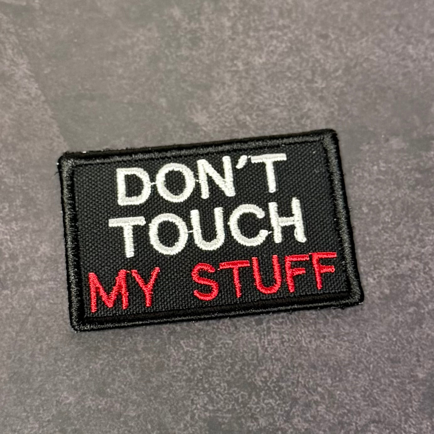 Don't Touch My Stuff Funny Morale Patch, 2x3" | Made in USA | VELCRO® Brand Hook Backing