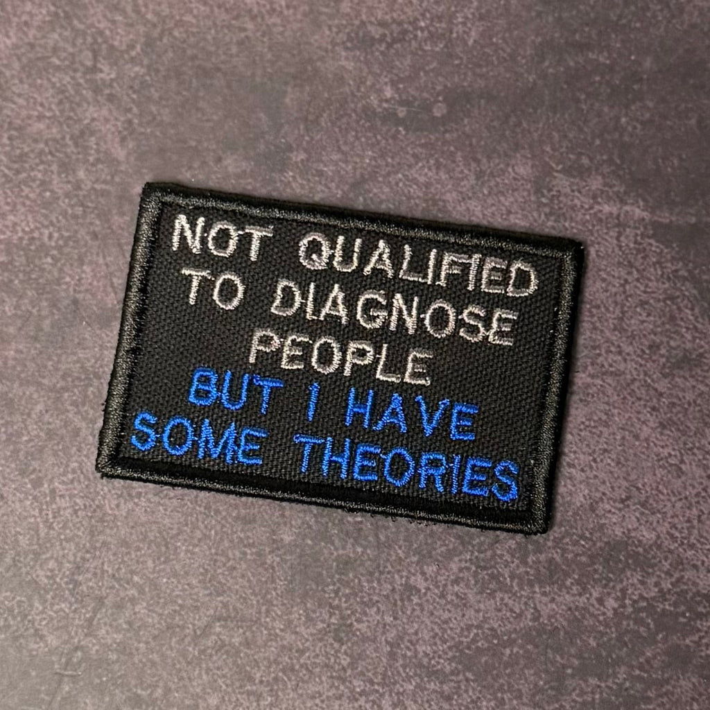 Not Qualified to Diagnose People, But I Have Theories Funny Morale Patch | Made in USA | VELCRO® Brand Hook Backing