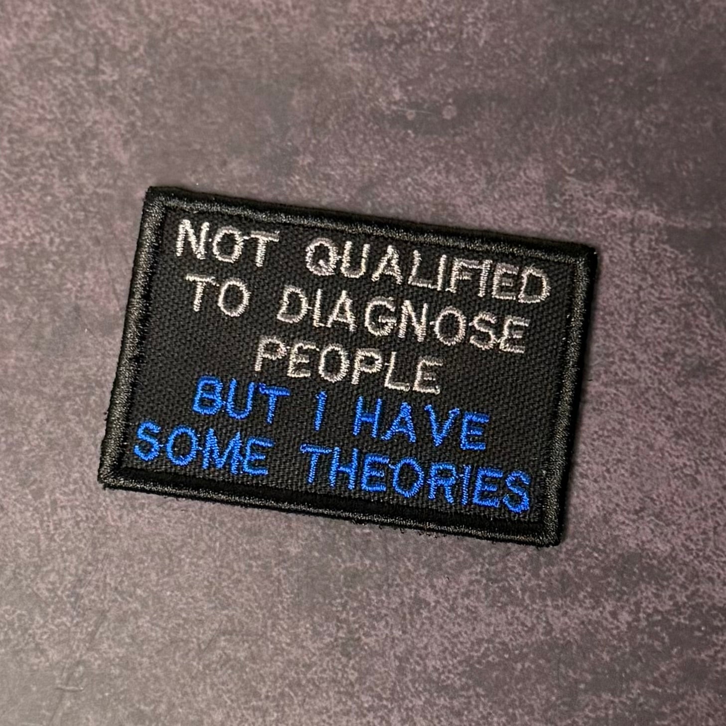 Not Qualified to Diagnose People, But I Have Theories Funny Morale Patch | Made in USA | VELCRO® Brand Hook Backing