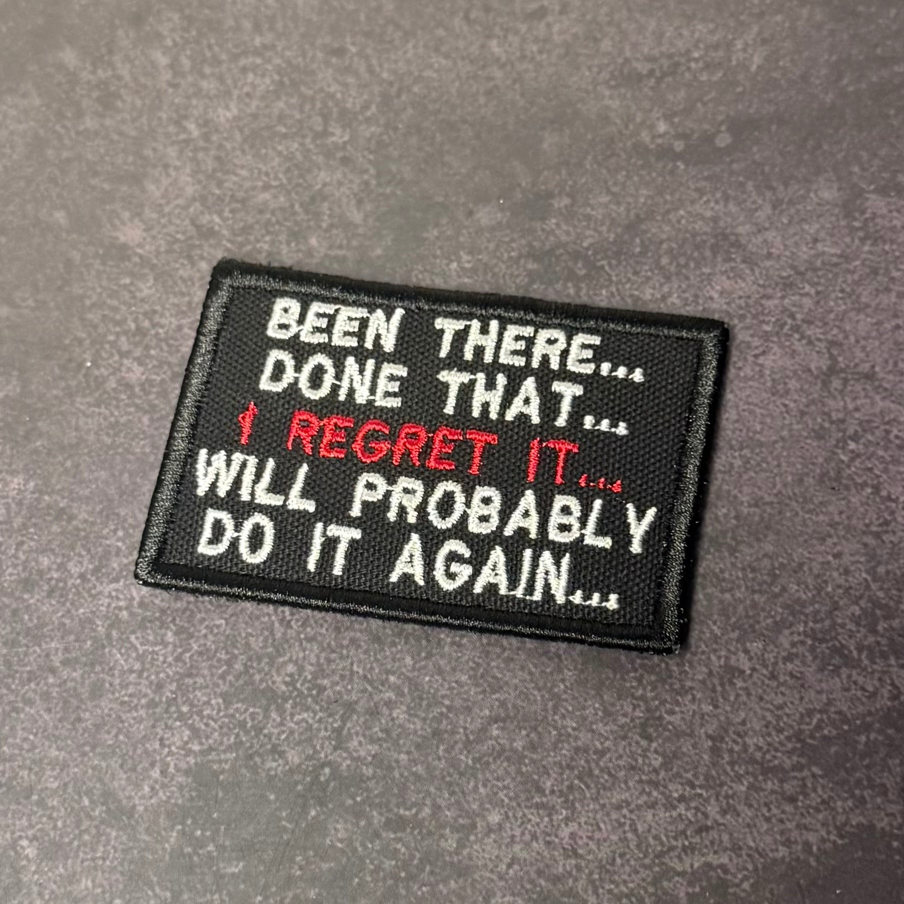 Been There, Done That, I Regret It, Will Probably Do It Again Funny Morale Patch, 2x3" | Made in USA | VELCRO® Brand Hook Backing