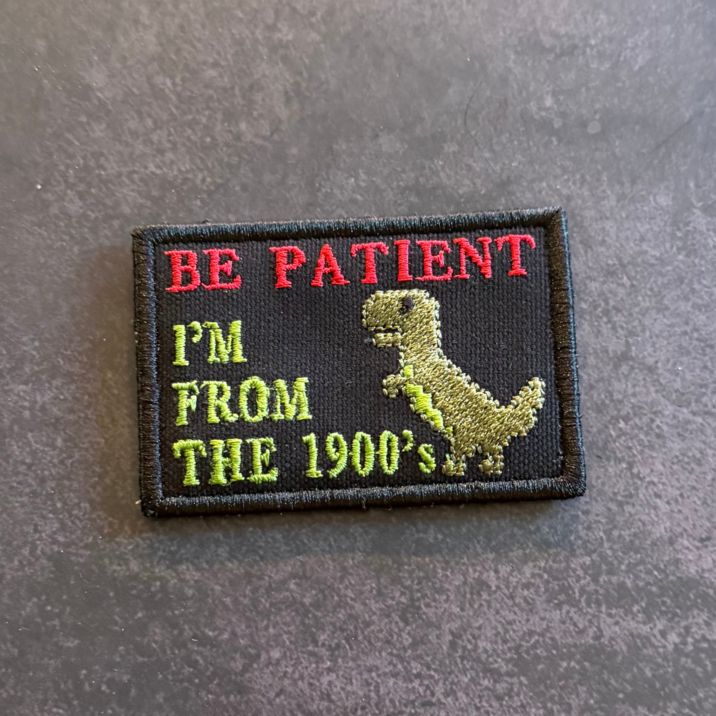 Be Patient I'm From The 1900's Funny Morale Patch, 2x3" | Made in USA | VELCRO® Brand Hook Backing