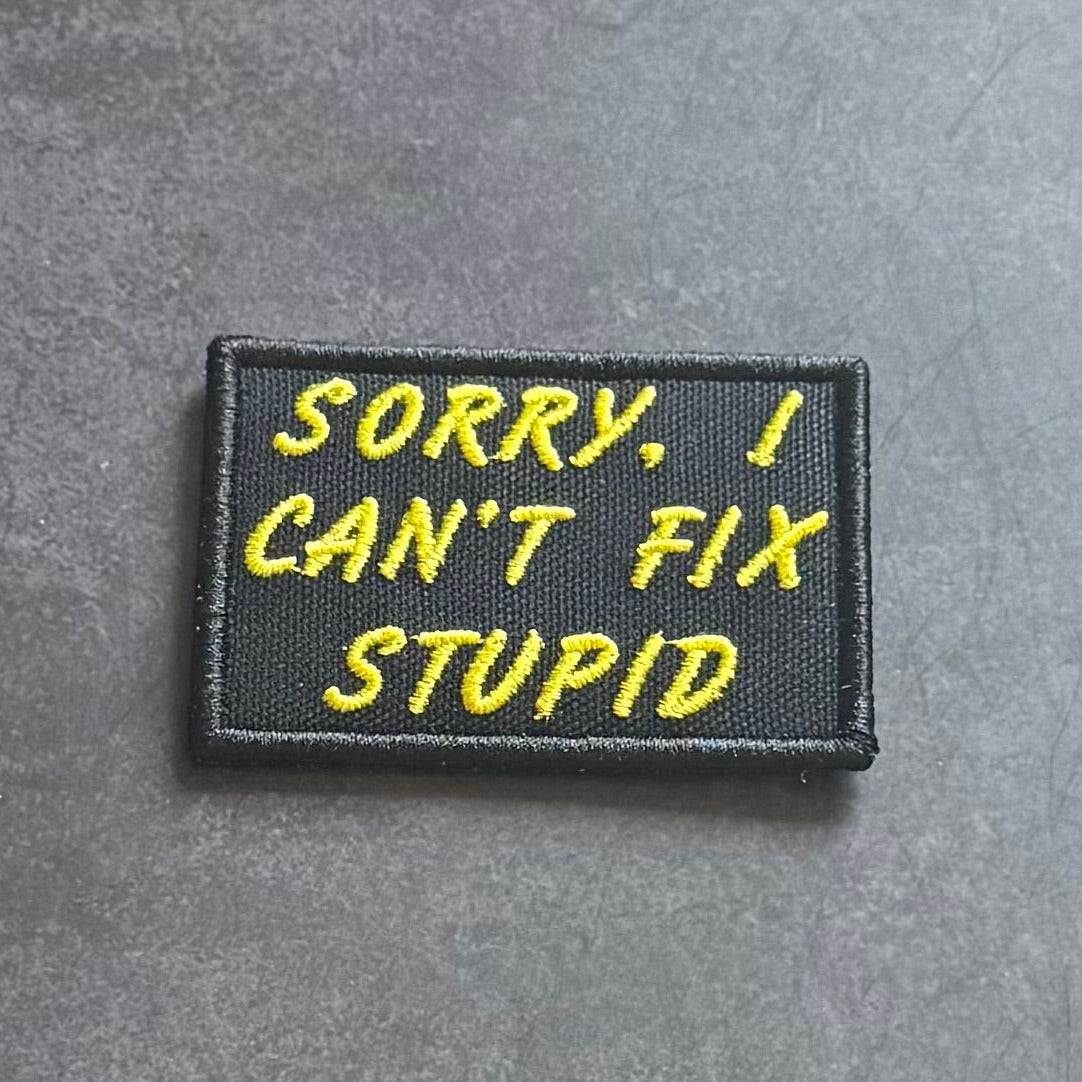 I Can't Fix Stupid Funny Morale Patch | Made in USA | VELCRO® Brand Hook Backing