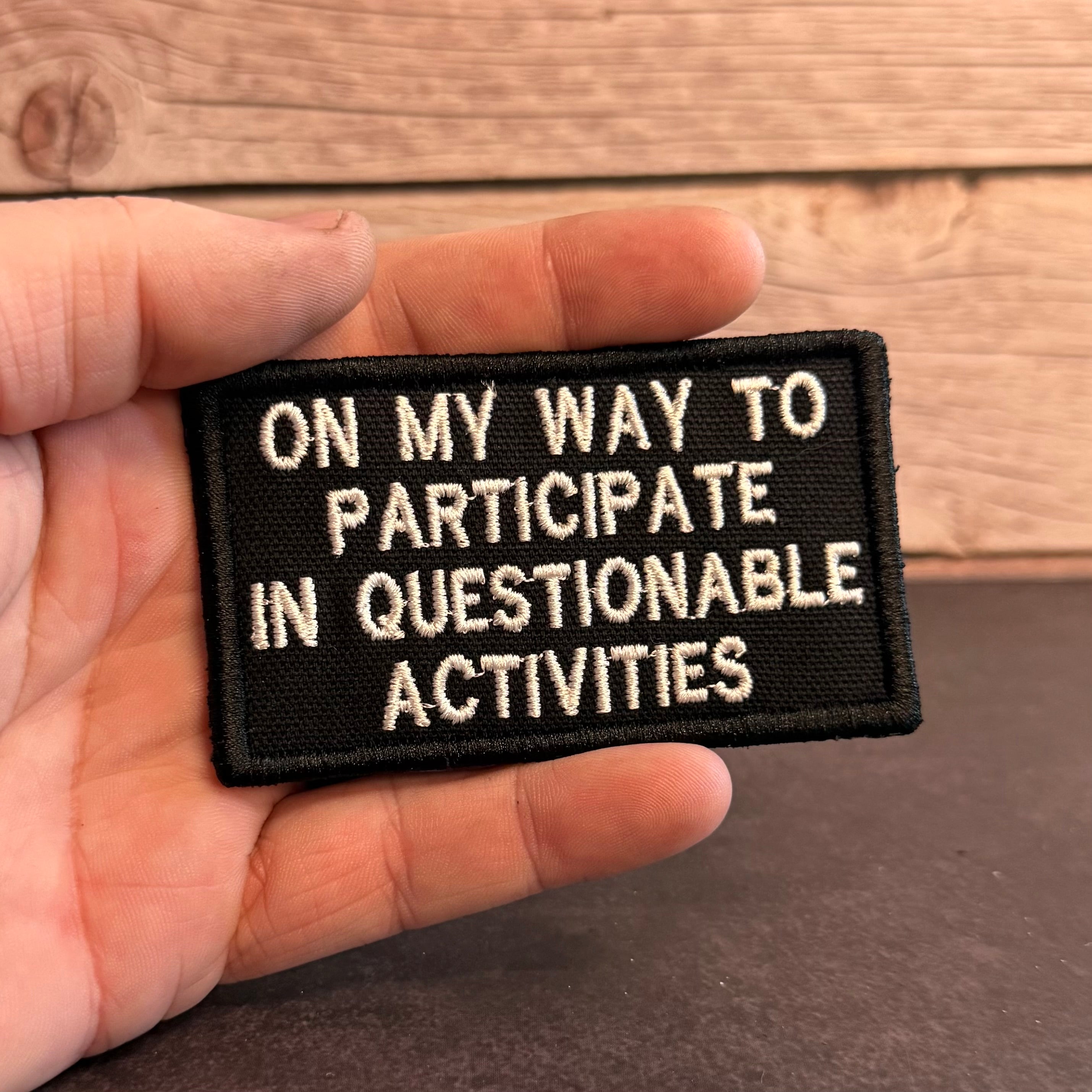 Participate In Questionable Activities Funny Morale Patch, 2x3.5" | Made in USA | VELCRO® Brand Hook Backing