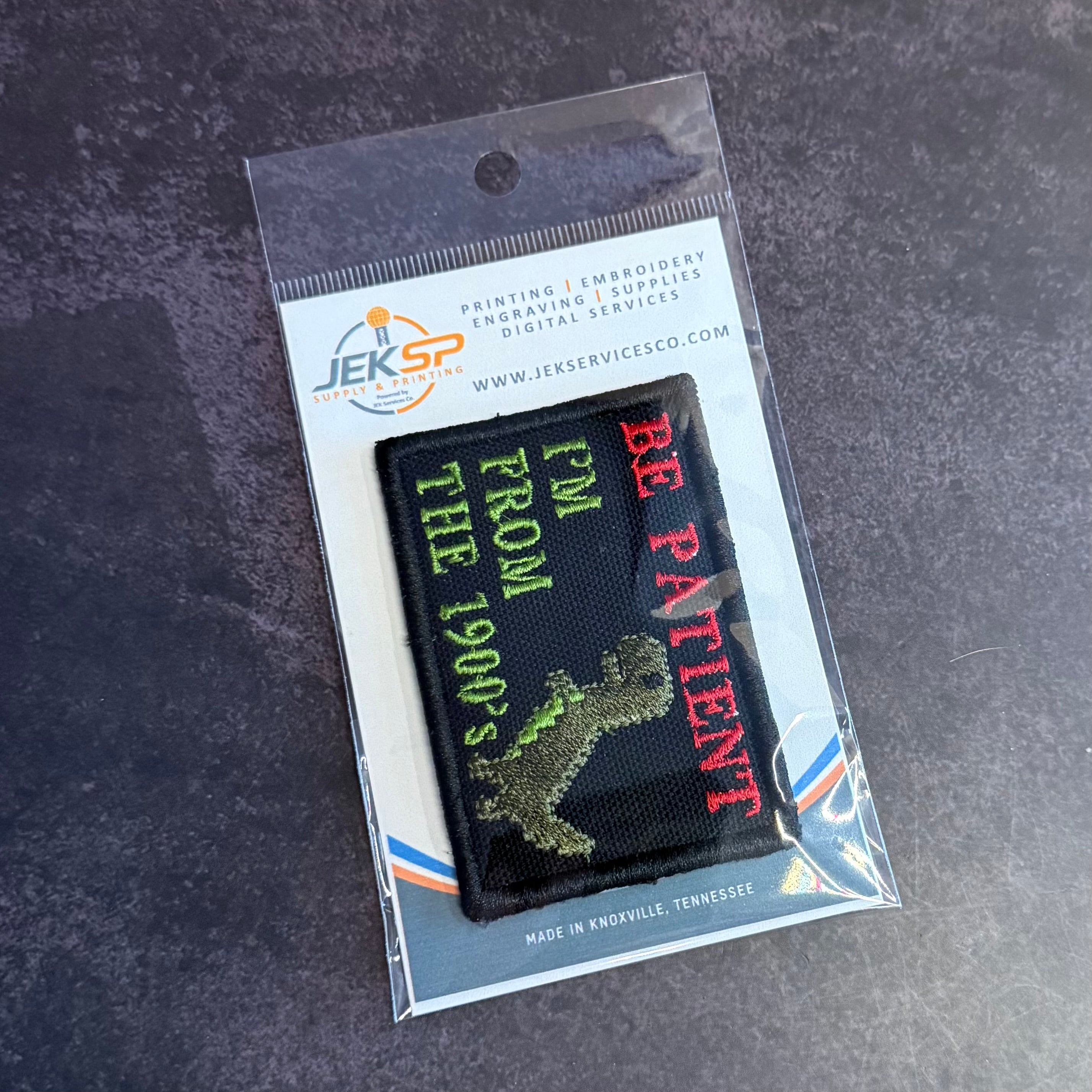 Be Patient I'm From The 1900's Funny Morale Patch, 2x3" | Made in USA | VELCRO® Brand Hook Backing