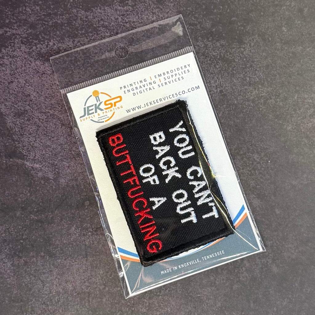 You Can't Back Out Of A Buttfucking Funny Morale Patch, 2x3" | Made in USA | VELCRO® Brand Hook Backing