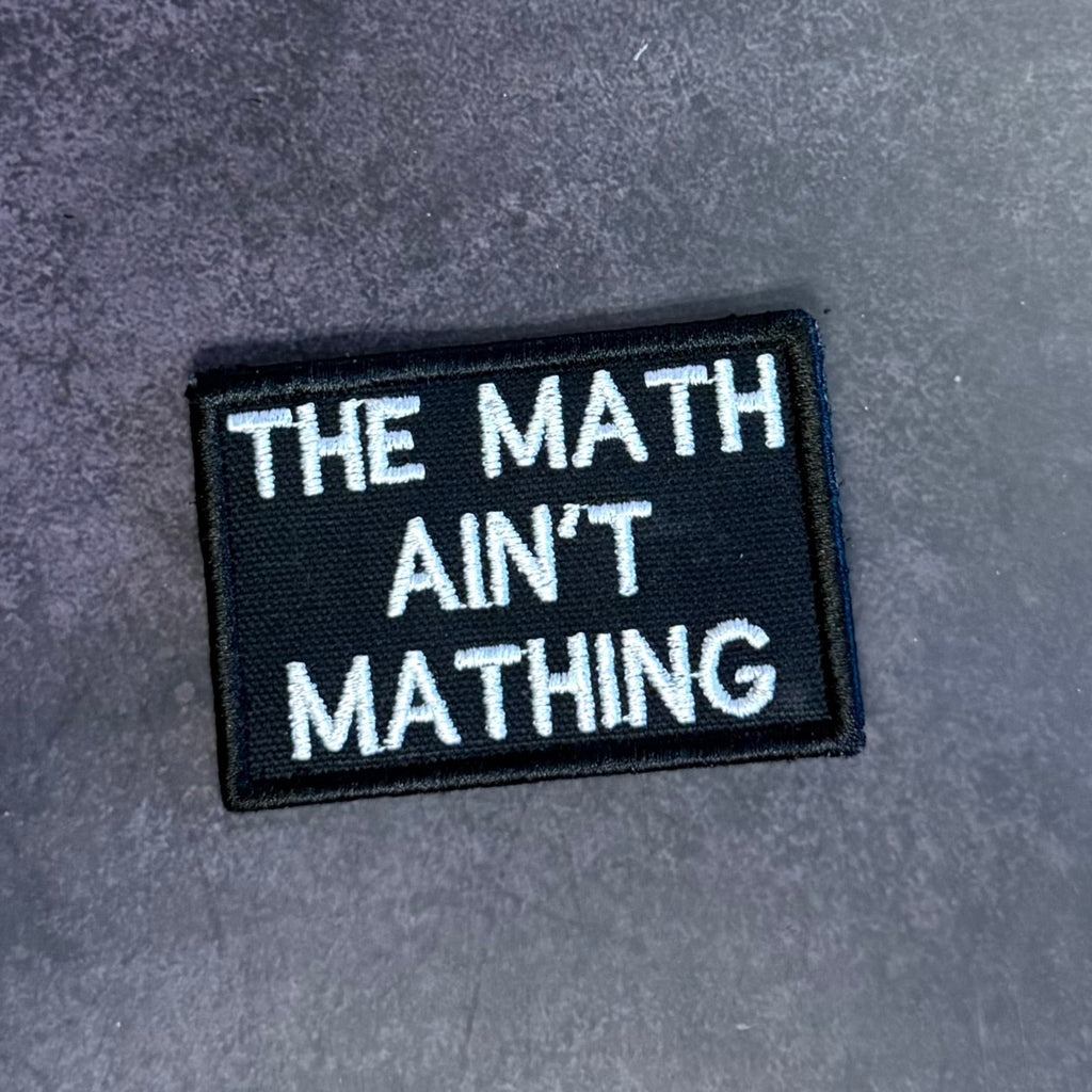 The Math Ain't Mathing Funny Morale Patch, 2x3" | Made in USA | VELCRO® Brand Hook Backing