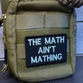 The Math Ain't Mathing Funny Morale Patch, 2x3" | Made in USA | VELCRO® Brand Hook Backing