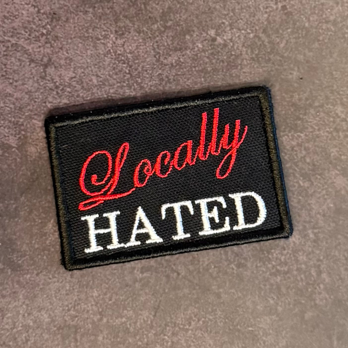 Locally Hated Funny Morale Patch, 2x3" | Made in USA | VELCRO® Brand Hook Backing