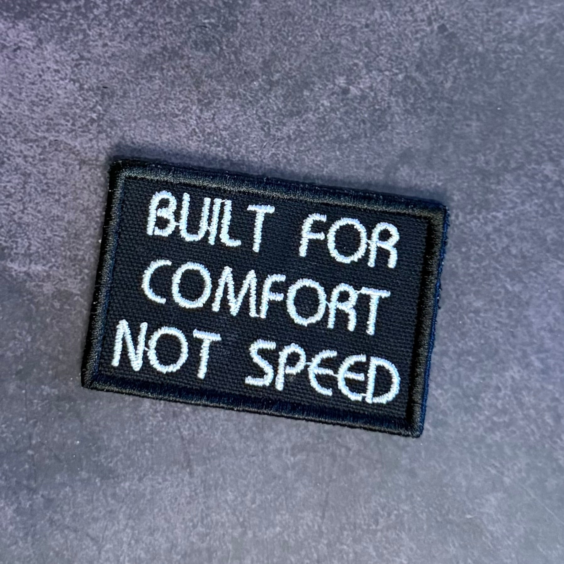 Built For Comfort, Not Speed Funny Morale Patch, 2x3" | Made in USA | VELCRO® Brand Hook Backing