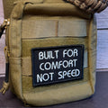 Built For Comfort, Not Speed Funny Morale Patch, 2x3" | Made in USA | VELCRO® Brand Hook Backing