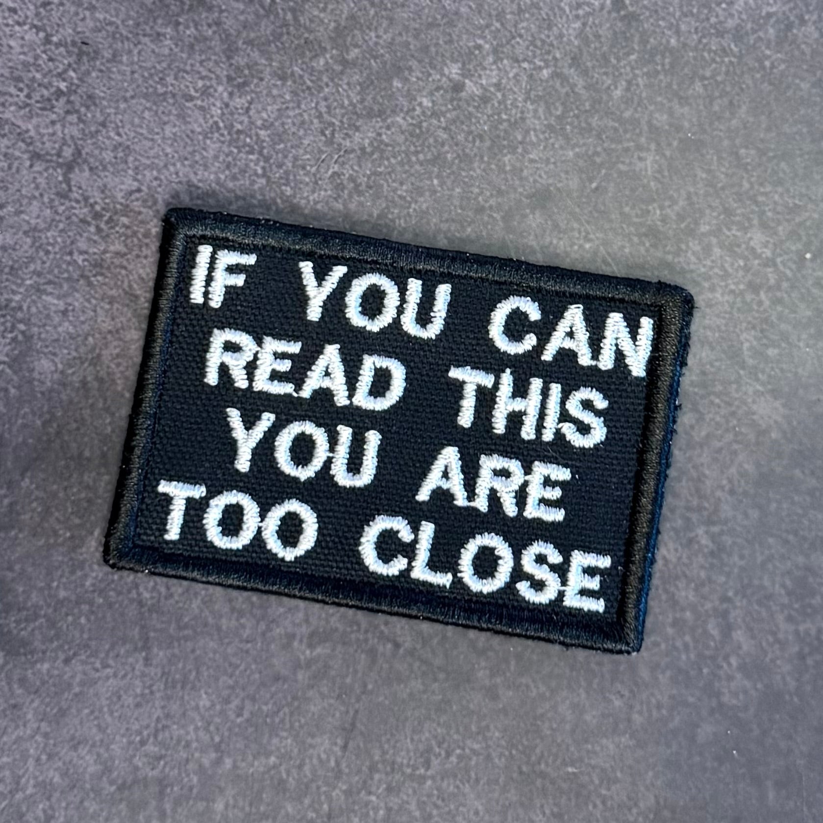 If You Can Read This You Are Too Close Funny Morale Patch, 2x3" | Made in USA | VELCRO® Brand Hook Backing