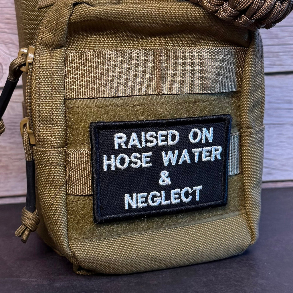Raised on Hose Water & Neglect Funny Morale Patch, 2x3" | Made in USA | VELCRO® Brand Hook Backing