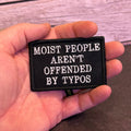 Moist People Aren’t Offended by Typos Funny Morale Patch | Made in USA | VELCRO® Brand Hook Backing