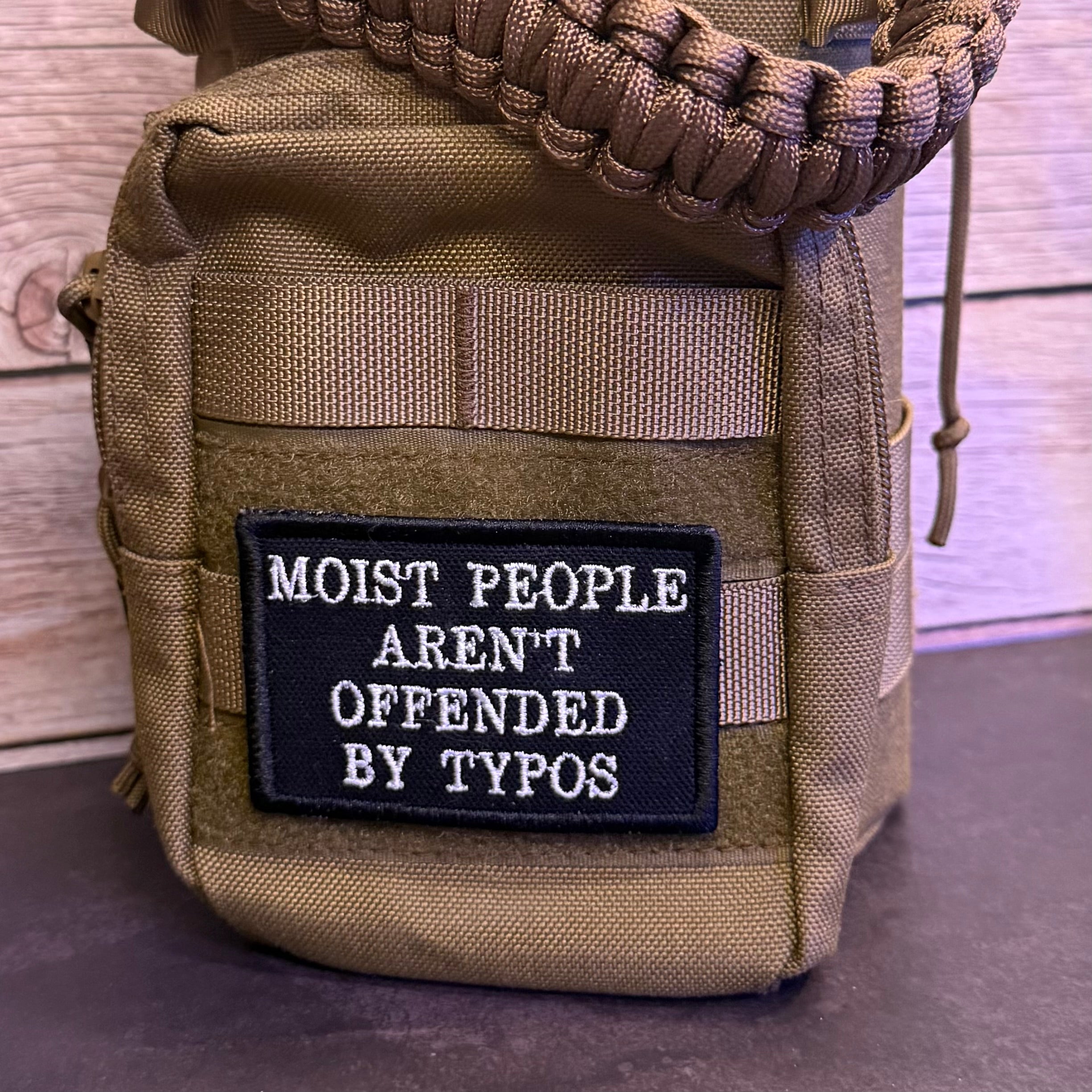 Moist People Aren’t Offended by Typos Funny Morale Patch | Made in USA | VELCRO® Brand Hook Backing