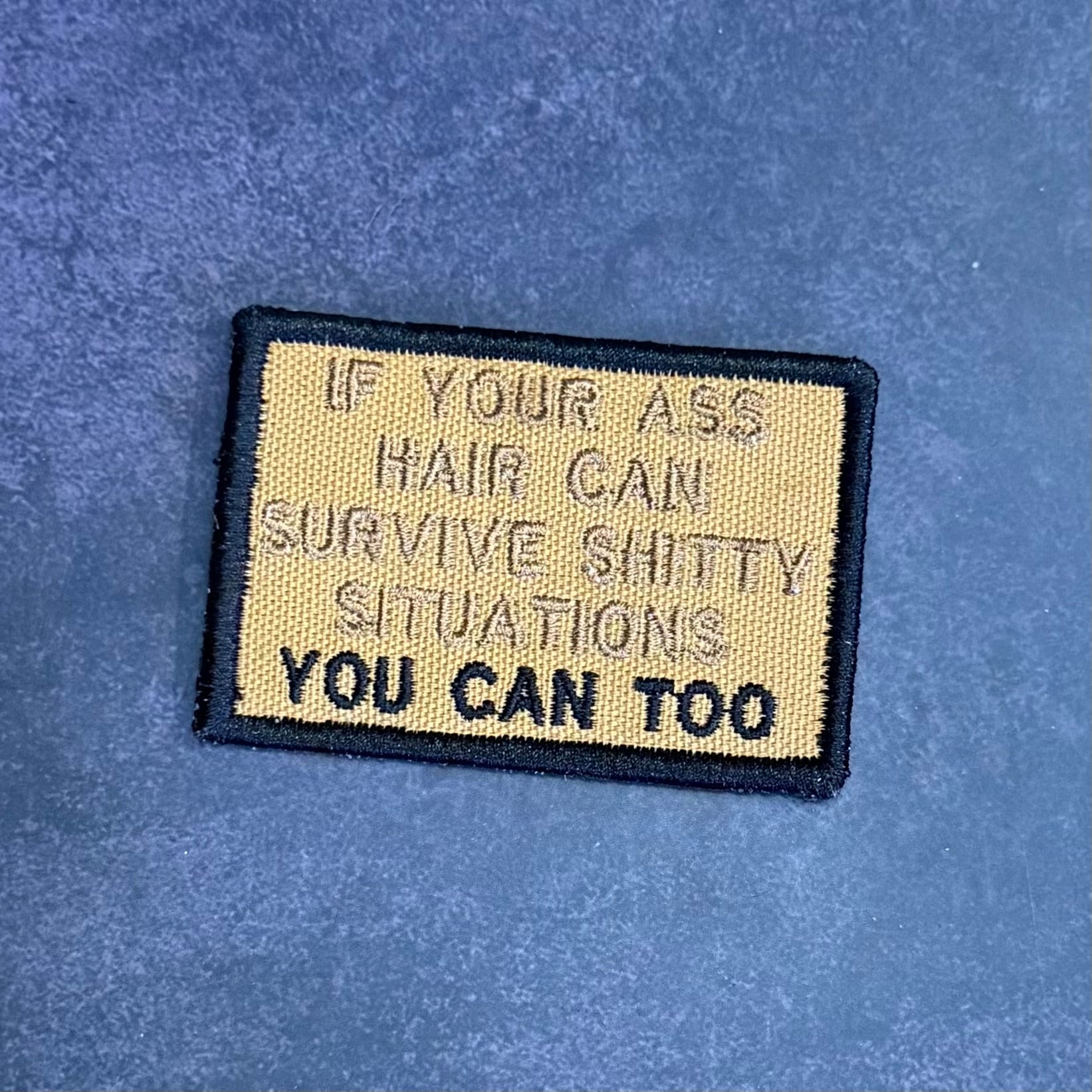 If Your Ass Hair Can Survive Funny Morale Patch | Made in USA | VELCRO® Brand Hook Backing