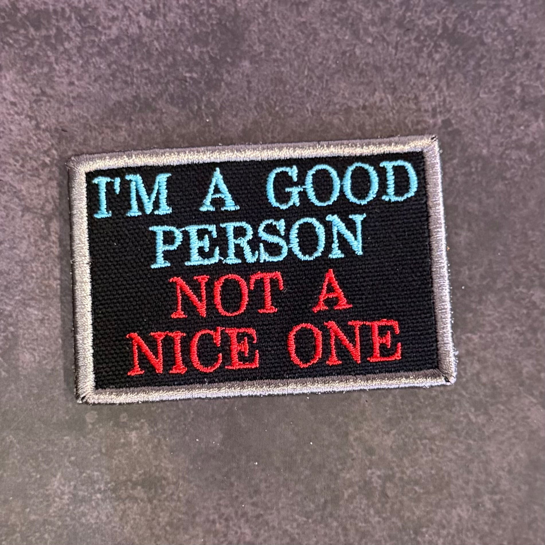 I'm A Good Person, Not A Nice One Funny Morale Patch, 2x3" | Made in USA | VELCRO® Brand Hook Backing